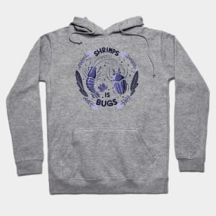 Shrimps is bugs Hoodie